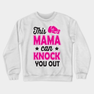 This mama can knock you out Crewneck Sweatshirt